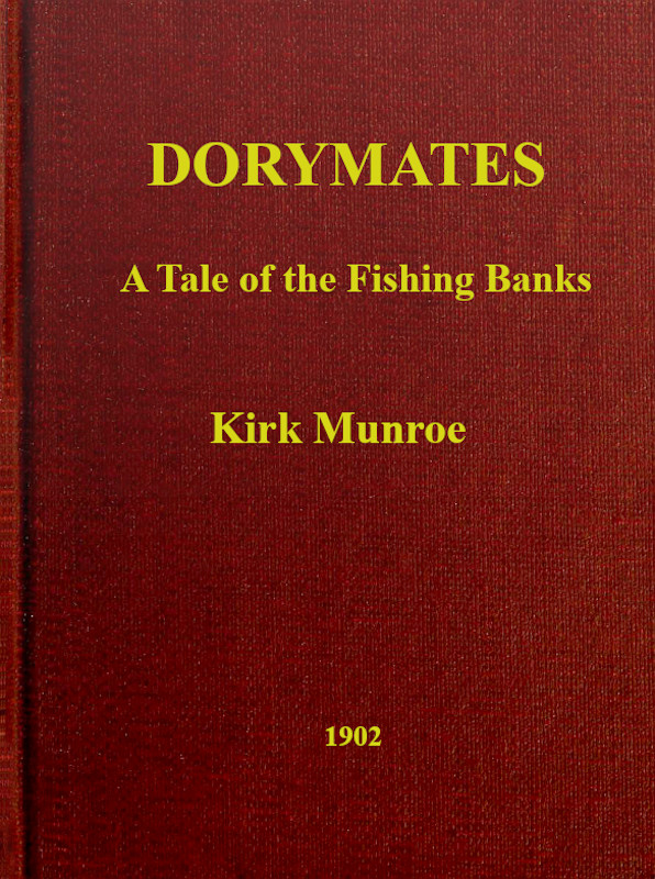 Dorymates A Tale of the Fishing Banks by Kirk Munroe